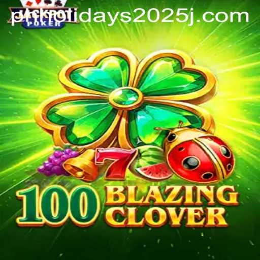 Dive into 100BlazingClover: A Thrilling New Adventure Awaits