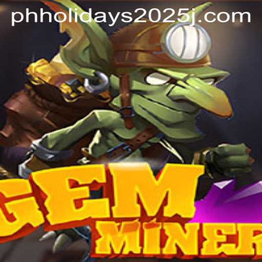 Exploring the Treasures of GemMiner Amidst Philippine Holidays 2025