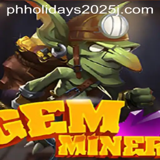 Exploring the Treasures of GemMiner Amidst Philippine Holidays 2025