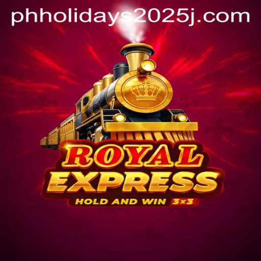 RoyalExpress: A Comprehensive Guide to the Game for 2025 in the Context of Philippine Holidays