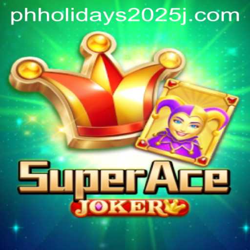 Unlock the Adventure of SuperAceJoker During PH Holidays 2025