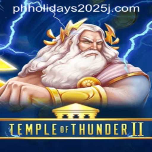 Unveiling TempleofThunderII: A Journey Through Myth and Celebration Amidst PH Holidays 2025